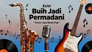 Buih Jadi Permadani &ndash; Exist | Cover Interpretasi Jazz Blues | Bikin Merinding