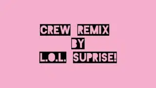 L.O.L. Suprise! - Crew REMIX (lyrics)