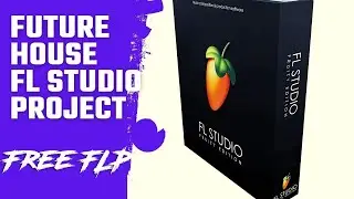 Professional Future House FL Studio Project (Free Flp)