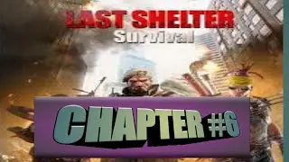 Last Shelter Survival (android gameplay/walkthrough). Chapter #6.
