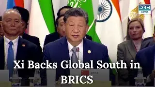 Xi Jinping Supports Global South in BRICS Expansion | DRM News | AC1C