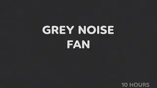 Grey Noise + Fan for Sleep | 10 Hours Deep Sleep Sounds