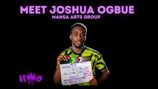 MEET JOSHUA OGBUE - Episode 2 | Mansa Arts Group (2025)