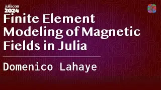Finite Element Modeling of Magnetic Fields in Julia | Lahaye | JuliaCon 2024