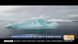 Antartica logs record high temp of 18 degree celsius