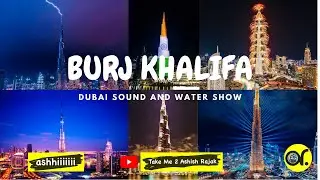 Burj Khalifa | Dubai | Light and Water Pyro show