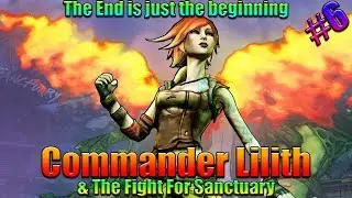 Borderlands 2 | Commander Lillith DLC | Part 6 | The End is Just the Beginning