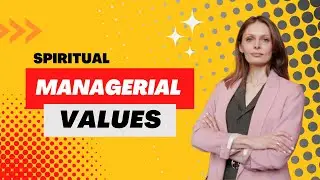 Spiritual Managerial Values: Understand Spiritual management