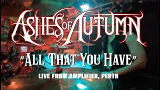 Ashes of Autumn - ALL THAT YOU HAVE (Drum Cam, Live at Amplifier, Perth)