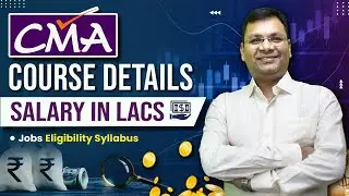 CMA Course details, CMA Exam, CMA Career and Salary, CMA New Syllabus