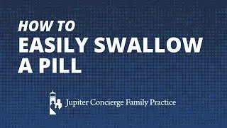 How to Easily Swallow a Pill