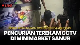 🔴SEPUTAR BALI | Pencurian Minimarket Sanur Terekam CCTV, Nekat Maling Tas Wisatawan di Nusa Penida