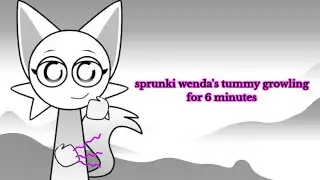Sprunki wenda's tummy growling for 6 minutes 