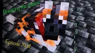 Breaking the chains- Episode XLVI: Doggity