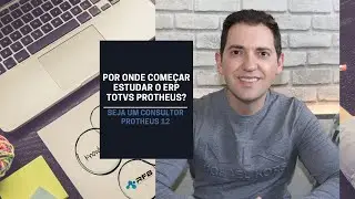 Por onde come&ccedil;ar estudar o ERP TOTVS Protheus?