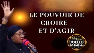 PASTEUR JOELLE KABASELE | LE POUVOIR DE CROIRE ET D'AGIR EN ENFANT DE DIEU
