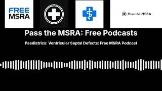Paediatrics: Ventricular Septal Defects: Free MSRA Podcast | Pass the MSRA: Free Podcasts