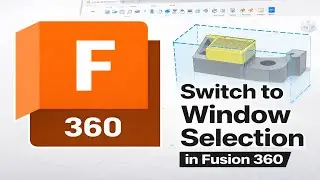 How To Switch to Window Selection in Fusion 360 (2026)