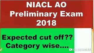 NIACL AO prelim 2018 Expected CUT OFF|| Open/OBC/SC/ST/VI/HI/OC??