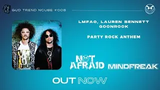GTNCUBE#008 : LMFAO - Party Rock Anthem Ft. Lauren Bennett, GoonRock (NOT AFRAID X MINDFREAK REMIX)