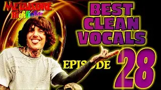 Best Clean Vocals Ep. 28 (Metalcore / Post Hardcore)