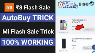 Mi Rs.8 Flash Sale AutoBuy Order Trick🔥|Mi ₹8 Sale Trick|Mi 8th Anniversary Sale