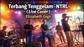 Terbang tenggelam - NTRL (live cover) elizabeth gigs 