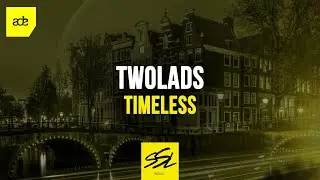 Twolads - Timeless (ADE Sampler 2019)