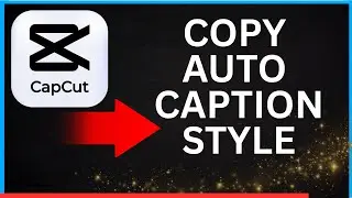How to Copy Auto Caption Style from Previous Video in CapCut PC [FAST]