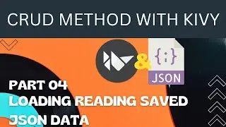 Kivy Tutorial How to do CRUD Method with Kivy & Json File : Part 4 Reading Saved Json Data from BTN