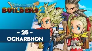 DRAGON QUEST BUILDERS 2 #25 - OCHARBHON