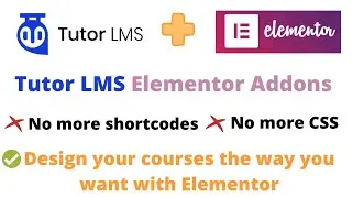 Tutor LMS Elementor Addons Tutorial -  Now create your courses the way you want - Tutor + Elementor