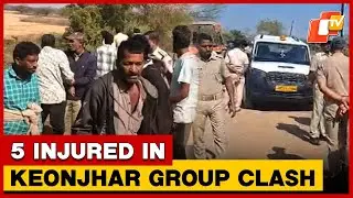 Group Clash Over Road Work Dispute Leaves 5 Injured In Odisha&rsquo;s Keonjhar | OTV