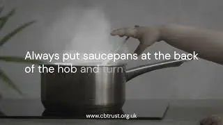 Children's Burns Trust - Keep saucepans on the back of the hob
