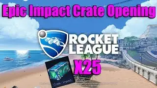 Rocket League 25 IMPACT CRATE Opening | To Many Sundaes