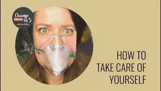 How to Take Care of Yourself First | Putting Your Oxygen Mask on First