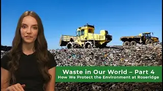 Waste in Our World &ndash; Part 4: Environmental Protection and Monitoring at Roseridge