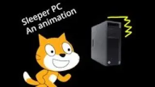 Sleeper PC - An Scratch Animation
