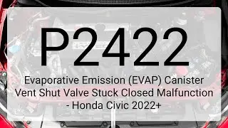 DTC P2422: Evaporative Emission (EVAP) Canister Vent Shut Valve Stuck Closed Malfunction - Honda...