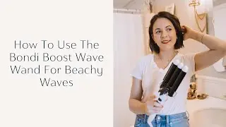 BondiBoost Wave Wand Review + Tutorial