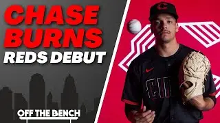 When Will Cincinnati Reds Top Prospect Chase Burns Make His MLB Debut? | Off the Bench Clips