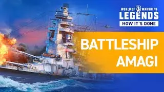 World of Warships: Legends &mdash; How It's Done | Battleship Amagi