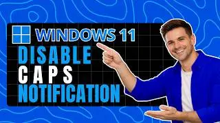 How to Disable Caps Lock Notification in Windows 11 - Turn Alerts Off