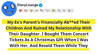 My Ex's Parent's Financially Ab  ed Their Children And Ruined My Relationship With Their Daughter