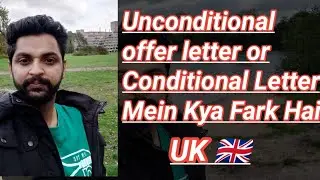 What is Different between Conditional offer letter or Unconditional offer For UK 🇬🇧