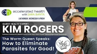 Kim Rogers: The Worm Queen Speaks: How to Eliminate Parasites for Good!