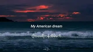 American dream song myanmar sub
