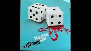 Dangerous Game - The Flip Tops