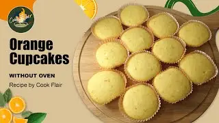 Easy Orange Cupcakes Recipe Without Oven | How to Make Cupcakes | Soft & Moist Cupcake Recipe