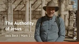 The Authority of Jesus | Mark 1:22 | Our Daily Bread Video Devotional